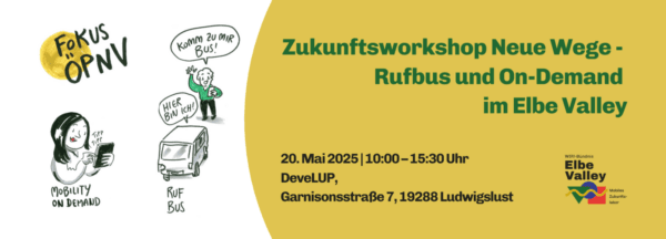 Future workshop New ways - On-call bus and on-demand in the Elbe Valley. 20 May 2025 from 10:00ä-15:30. DeveLUP, Garnisonsstraße 7, 19288 Ludwigslust. Focus on public transport, mobility on demand, on-demand bus.